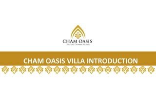 CHAM OASIS VILLA INTRODUCTION

 