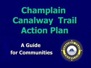 Champlain  Canalway  Trail Action Plan A Guide  for Communities 