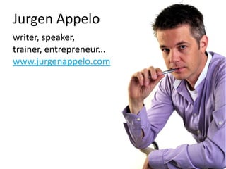Jurgen Appelo
writer, speaker,
trainer, entrepreneur...
www.jurgenappelo.com
 