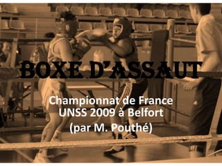 BOXE D’ASSAUT Championnat de France UNSS 2009 à Belfort     (par M. Pouthé) 