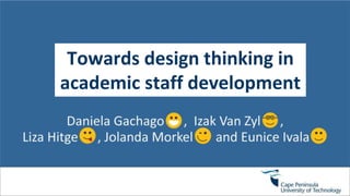 Towards design thinking in
academic staff development
 