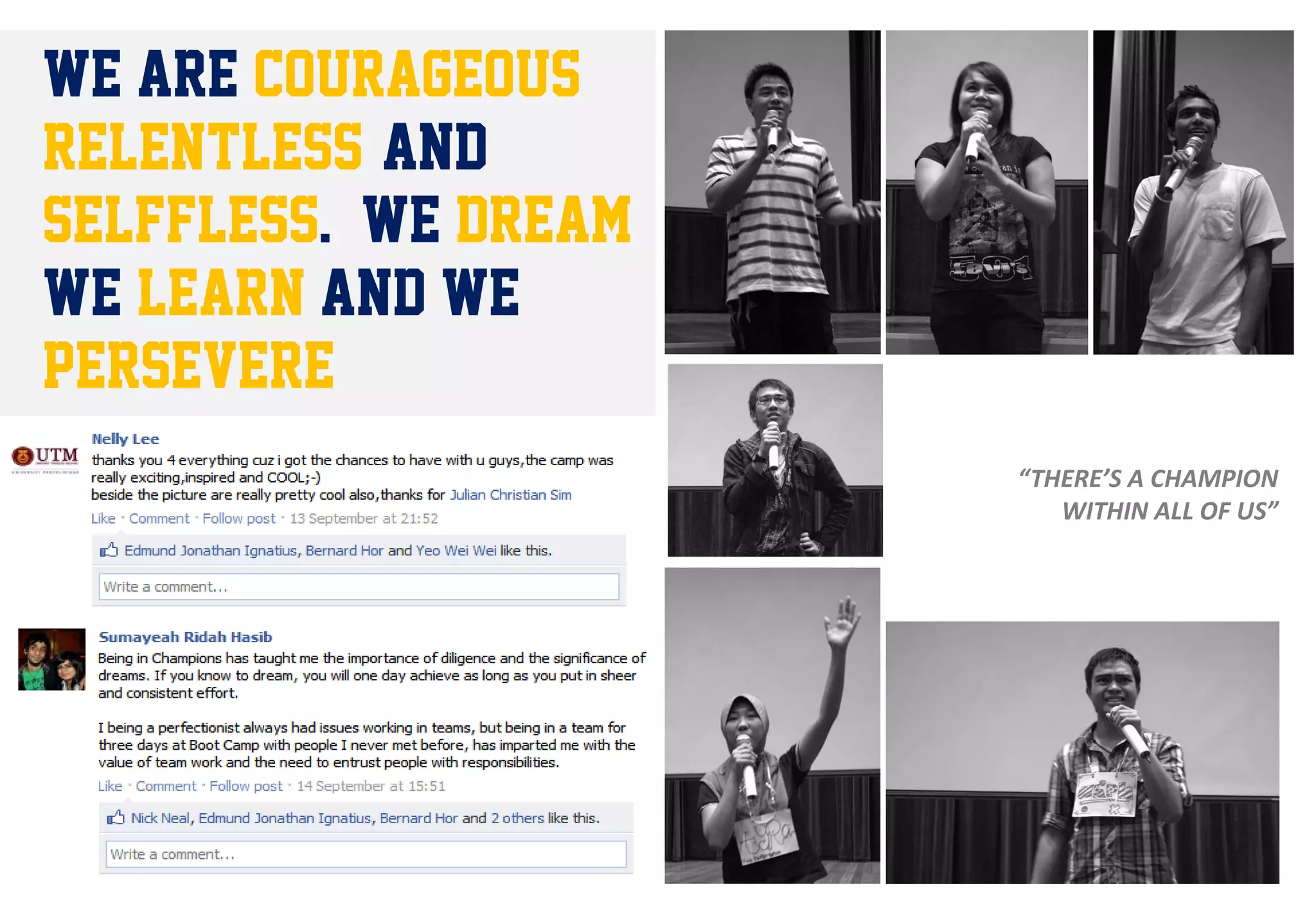 WE ARE COURAGEOUS,
RELENTLESS, AND
SELFFLESS. WE DREAM,
WE LEARN AND WE
PERSEVERE
                       “THERE’S A CHAMPION
                          WITHIN ALL OF US”
 