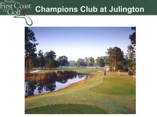 Champions Club at Julington
Creek

Florida's First Coast of Golf

 