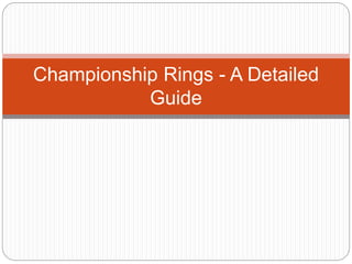 Championship Rings - A Detailed
Guide
 