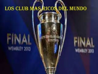 los club mas ricos del mundo
 