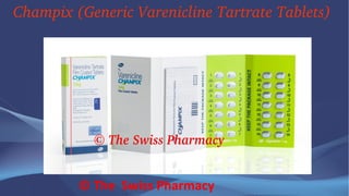 Champix (Generic Varenicline Tartrate Tablets)
© The Swiss Pharmacy
 