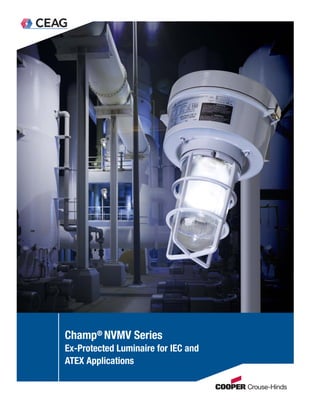 Champ® NVMV Series
Ex-Protected Luminaire for IEC and
ATEX Applications
 