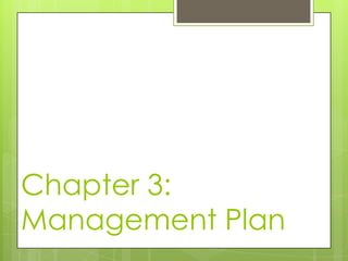 Chapter 3:
Management Plan
 