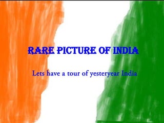 rare picture of india

Lets have a tour of yesteryear India
 