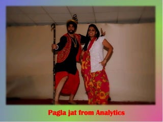 Pagla jat from Analytics
 