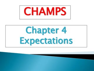 CHAMPS
 Chapter 4
Expectations
 