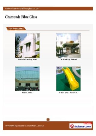 Our Products:




        Window Roofing Shed   Car Parking Shades




            Fiber Shed        Fibre Glass Product
 
