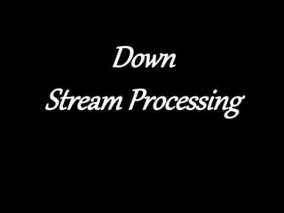 Down
StreamProcessing
 