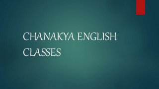CHANAKYA ENGLISH
CLASSES
 