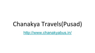 Chanakya Travels(Pusad)
http://www.chanakyabus.in/
 