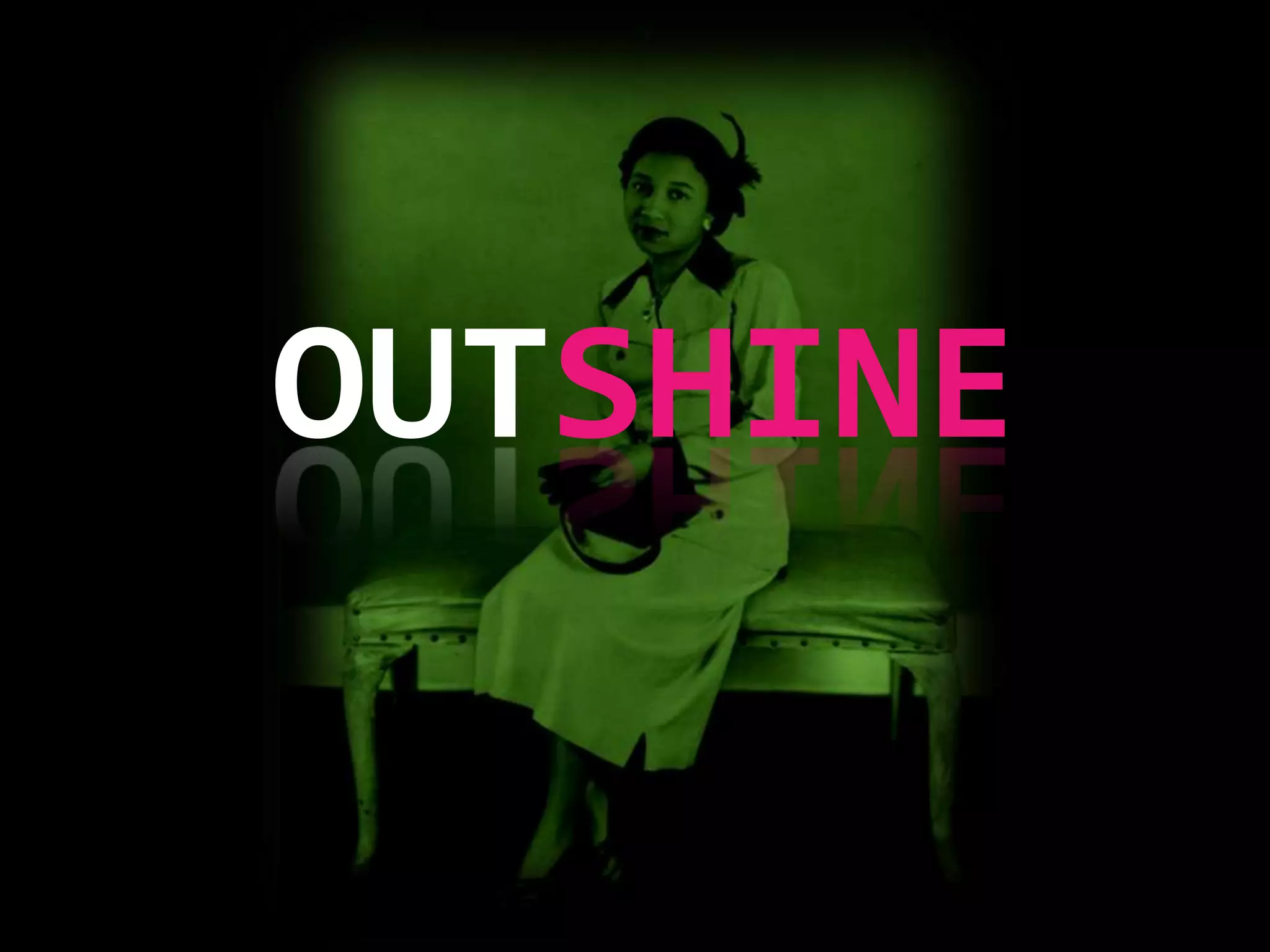OUTSHINE

 