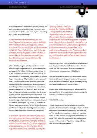 CHANCENGERECHTIGKEIT STATT QUOTE
13
11. HITCHMAN EXECUTIVE PANEL EXPERTENRUNDE
Hurra, jetzt sind wir ISO-zertifiziert. Ich scheitere jeden Tag und
stehe immer wieder auf, um genau das zu vermitteln: Jeder
muss selbst herausfinden, wie er damit umgeht.» Das verlangt
auch von den Mitarbeitenden viel:
«Die überwiegende Mehrheit möchte von
ihren Vorgesetzten Antworten haben, Stabilität,
Prozessbeherrschung. Ich sag dann immer:
Ich bin die Frau mit den Fragen, nicht die mit den
Antworten. Meine Aufgabe ist es, die Kultur zu
schaffen, das Spielsystem und die Struktur, in
denen diverse Teams funktionieren können.
Und dann muss ich sie begleiten und die
Prozesse moderieren»,
erklärt ANKE SAX. In agilen, rollenbasierten Teams werden
Entscheidungen dort getroffen, wo die inhaltliche Kompetenz
vorhanden ist. Für THOMAS KÜHNE bedeutet das, dass er als
IT-Chef keine Grundsatzentscheide trifft: «Das würde ich mir
nie anmassen. Ich habe zwar viel Erfahrung, kann die richtigen
Fragen stellen, aber der IT-Top-Crack bin ich schon lange nicht
mehr.» Diesen Mindshift von den «klassisch hierarchisch-
machiavellischen Denkstrukturen und Verhaltensmustern»
in ihr Managementteam hineinzubringen, sei anspruchsvoll,
meint SANDRA HAUSER: «Ich muss mich jeden Tag an der
Nase nehmen, wenn ich wieder versucht bin, einen Entscheid
zu fällen, der nicht in meinem Kompetenzrahmen liegt. Es ist
ein ständiger Kampf gegen alte Verhaltensmuster, die mich
einerseits erfolgreich gemacht haben, andererseits aber für die
Zukunft nicht mehr taugen», sagt sie. Für JOLANDA GROB ist
Führung heute zu einem grossen Teil die Fähigkeit, Situationen
zu reflektieren, sich persönlich ständig weiterzuentwickeln
und eine Feedback-Kultur im Unternehmen zu etablieren:
«In unserer Definition des Geschäftsleitungs-
und Managementprofils legen wir extrem viel
Wert auf das zwischenmenschliche Potenzial,
auf die Persönlichkeit: Das Fachliche ist weniger
wichtig als der eigene Brand und die Werte,
wofür man steht sowie die Fähigkeit, ein guter
Sparring-Partner zu sein für
andere. Die Führungskräfte der
Zukunft werden versierte kon-
zeptionelle und strategische
Denker sein, die über absolute
Integrität und intellektuelle Offenheit verfügen,
neue Wege finden, um Loyalität zu schaffen, zu-
nehmend heterogene und unabhängige Teams
führen, die ihnen nicht immer direkt unter-
stellt sind und zugunsten der Zusammenarbeit
innerhalb und ausserhalb der Organisation auf
eigene Macht(-ansprüche) verzichten können
und müssen.»
Moderieren, vermitteln, mit Unsicherheit umgehen können und
aushalten, dass sich nicht jedes Problem mit dem Schrauben-
zieher oder dem Hammer lösen lässt: Das könnten Frauen
vielleicht besser als Männer, meint THEO WEHNER:
«Wer als Frau aufwächst, erfährt mehr Anregung und positive
Verstärkung für soziale Kompetenz als das bei den Jungs der
Fall ist. Bei denen schindet keine Punkte, wer die Konflikte auf
dem Pausenhof diplomatisch zu lösen versucht.»
Und wie würde der Arbeitspsychologe die Merkmale einer zu-
kunftsgerichteten Führungspersönlichkeit definieren: transfor-
matorisch, charismatisch, inspirierend?
THEO WEHNER winkt ab:
«Was in einer lernenden Gesellschaft zählt, ist Instabilität
gestalten, das Unerwartete erwarten, Vielfalt zulassen. Konkret
bedeutet das, dass eine Führungskraft fähig sein muss, sich
auf eine neue Situation einzulassen und nicht, zu sagen, das
haben wir schon immer so und so gemacht, damit werden wir
wieder Erfolg haben. Das immer gleiche, das wird demnächst
sowieso ein Roboter oder ein Algorithmus erledigen. Da brau-
chen wir keine Führungskräfte mehr.»
 