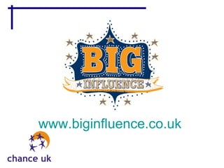 www.biginfluence.co.uk
 