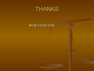 THANKS FOR YOUR TIME 