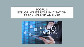 Scopus it's role in tracking and analysis | PPTX