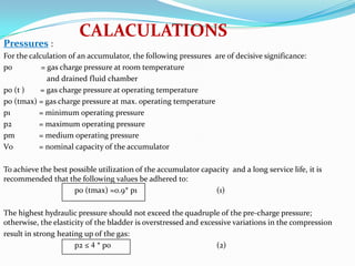 CALACULATIONS
Pressures :
For the calculation of an accumulator, the following pressures are of decisive significance:
p0 ...