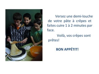   Versez une demi-louche de  votre  pâte  à  crêpes  et  faites cuire 1 à 2 minutes par face. Voilà, vos crêpes   sont prêtes! BON APPÉTIT! 