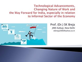 Prof. (Dr.) SK Breja
JIMS Kalkaji, New Delhi
skbreja2006@yahoo.co.in
 
