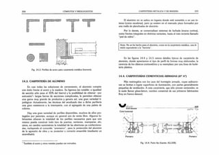 258 CÓMPUTOS Y PRESUPUESTOS
Fig. 14.3. Perfiles de
14.3. CARPINTERÍA DE ALUMINIO
En casi todas las soluciones de cerramiento, el aluminio compite
con éxito frente al acero y la madera. Su ligereza (es notable: a igualdad
de sección sólo pesa el 35% del hierro) y la posibilidad de obtener -por
extrusión1
- largas barras de secciones complicadas, le permiten obtener
una gama muy grande de productos y genera así, una gran variedad ti­
pológica? Actualmente, las técnicas del anodizado dan a dicha perfilería
una gran resistencia a la intemperie, con el agregado de una paleta de
colores.
Hay una gran variedad de perfiles disponibles, muchos de ellos pro­
tegidos por patentes, aunque en general son de venta libre. Algunos fa­
bricantes ofrecen la totalidad de los perfiles necesarios para que uno
mismo pueda construir todo tipo de puertas, ventanas, mamparas, etc;
otros, en cambio suministran la totalidad de las aberturas ya confecciona­
das, incluyendo el conocido "premarco”, para la protección del aluminio
de la agresión de obra y su posterior v correcto ensamble (mediante un
atornillado).
1También el acero y otros metales pueden ser extruidos.
acero para carpintería metálica (herrería).
CARPINTERÍA METALICA Y DE MADERA 259
El aluminio no se aplica en lugares donde esté sometido a un uso in­
tenso (como escaleras), pero ya existen en el mercado pisos formados por
una malla de planchuelas de aluminio.
Por lo demás, se comercializan sistemas de fachada (muros cortina),
como frentes integrales en distintas variantes, hasta el más reciente llamado
“piel de vidrio”.
Nota: No se ha hecho para el aluminio, como en la carpintería metálica, una di­
visión equivalente a la “herrería”.
En las figuras 14.4 y 14.5 vemos detalles típicos de carpintería de
aluminio, donde apreciamos el tipo de perfil de formas muy elaboradas, la
carencia de los clásicos contravidrios y su reemplazo por una línea de burle-
tería plástica.
14.4. CARPINTERÍAS CEMENTICIAS ARMADAS (H° A°)
Más restringidos son los usos del hormigón armado, cuyas aplicacio­
nes se limitan a lograr superficies de iluminación, con partes generalmente
pequeñas de ventilación. A esta carpintería, que sólo provee ventanales, se
la suele llamar glass-beton, nombre comercial de sus primeros fabricantes
(hoy en franco desuso).
_______A30
paño fijo
F
aluor
dtvlalón elaborado»
Corte horizontal
Premarco Premarco
Fig. 14.4. Paño fijo (fuente: ALUAR).
 