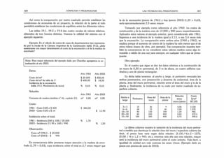 320 CÓMPUTOS Y PRESUPUESTOS
Así como la comparación por metro cuadrado permite establecer las
condiciones de economía de un proyecto, la relación de la parte al todo
permitirá establecer las condiciones de equilibrio entre los diferentes rubros.
Las tablas 19.1, 19.2 y 19.4 dan cuatro escalas de valores relativos,
obtenidos de tres fuentes distintas. Veamos la utilidad del sistema con el
ejemplo siguiente:
Ejemplo: En el cálculo de costos de casas de departamentos tipo representa­
do por la escala de la Cámara Argentina de la Construcción (tabla 19.2), ¿debe
examinarse con mayor detenimiento el costo de la excavación o el de la madera de
encofrado?
Nota: Para mejor referencia del ejemplo dado por Chandías agregamos su ac­
tualización al año 2003.
Datos:
Año 1961
Costo del m2 $ 20.000
Costo del mzde tabla de 1" $ 400,00
Incidencia de la excavación
(tabla 19.2, Movimiento de tierra) % 0,63
Solución:
Año 1961
Consumo de madera (análisis n° 46, capítulo 21) m2 0,85
Costo:
1961 -Costo 0,85 x $ 400 $ 340,00
2003 -Costo 0,85 x $ 14
Incidencia sobre el total:
1961 - Incidencia (340 x 100) / 20.000 % 1,70
2003 - Incidencia (11.90 x 100) / 990
Observación:
Costo m2(1961) - $ 20.000
Costo m2(2003) - $ 990
En consecuencia debe prestarse mayor atención a la madera de enco­
frado (1,70 > 0,63), cuya incidencia sobre el total es 2,7 ueces mayor que
Año 2003
$ 850,00
$ 14,00
% 0,63
Año 2003
m2 0,85
$ 11,90
% 1,20
LAS TÉCNICAS DEL PRESUPUESTO 321
la de la excavación (precio de 1961) y hoy (precio 2003) (1,20 > 0,63),
sería aproximadamente 2.0 veces mayor.
Tomando por ejemplo como referencia el año 1960, los costos de
construcción y de la madera eran de 12.000 y 300 pesos respectivamente.
Aplicados estos valores al ejemplo anterior, pero considerando sólo 1961,
llegamos a una incidencia de la madera igual a 2,13, o sea 3,4 veces más
que la excavación. La comparación entre ambos años (1960 y 1961), se
explica porque el aumento de precio de la madera ha sido menor que el de
otros rubros (mano de obra, por ejemplo). Esa comparación muestra tam­
bién la conveniencia de no considerar estos valores medios como algo in­
mutable o válido de una vez para siempre, en cualquier rubro que se presu­
pueste.
Otro ejemplo:
En el cuadro que sigue se dan los datos relativos a la construcción de
un muro de 0,30 m perimetral, de 3 m de altura, en cuatro edificios cua­
drados y uno de planta rectangular:
En dicha tabla tenemos: el ancho y largo, el perímetro revocado (en
ambos paramentos, con preparación y desarme de andamios), área de la
planta, área del muro perimetral, relación entre el área del muro y la de la
planta y, finalmente, la incidencia de su costo por metro cuadrado de su­
perficie cubierta.
Ancho x
largo
Perímetro
Área del
muro
Área de la
planta
Relación
áreas
muro/planta
Costo
$/m2
(87,50)
3x3 12 36 9 4,00 3.150
6 x 6 24 72 36 2.00 1.575
10 x 10 40 120 100 1.20 945
20x20 80 240 400 0,60 472,5
10x40 100 300 400 0,75 590,6
La última columna muestra la variación de la incidencia del muro perime­
tral a medida que disminuye la relación área del muro / superficie cubierta (es
decir, el precio base varía según dicha relación: (3.150 / 4) x 2 = 1575;
(3150 / 4) x 1,2 = 945; etc.); mientras más alta sea esta relación, mayor
será la incidencia del muro perimetral sobre el costo unitario. Vale decir, a
igualdad de calidad son más costosas las casas chicas. (Ejemplo dado en
pesos con precios de junio de 2003).
 