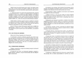 330 CÓMPUTOS Y PRESUPUESTOS
Desde el punto de vista del examen de los costos, este régimen simpli­
fica la tarea: el monto total de una partida se obtiene por suma de los si­
guientes términos: monto del subcontrato, ayuda de gremio, gastos genera­
les y beneficio.
• Ayuda de gremio: Es un ítem más cuya ejecución está a cargo del
contratista principal. Son, o pueden ser, ayuda de gremio: la descarga de
materiales y su acarreo dentro de la obra (caños, artefactos, etc.), apertura
de zanjas y canaletas, su cierre, mano de obra de peones y ejecución de
elementos de albañilería (por ejemplo, cámaras de inspección), provisión de
mezclas, ladrillos, etc., y toda otra cosa que los subcontratistas no efectúen.
Cuáles trabajos constituyen ayuda de gremio lo establece la costumbre
o lo imponen los contratos; en definitiva, puede estar formada por materia­
les o mano de obra, o ambas cosas a la vez. Su costo corre por cuenta del
constructor responsable de la obra o contratista principal.
En el n° 134 de la revista Informaciones puede verse un detalle muy
particularizado y útilísimo de lo que la Cámara Argentina de la Construc­
ción entiende por ayuda de gremio para cada especialidad, y que pasamos
a transcribir.
19.5. LAS AYUDAS DE GREMIOS
Informe de la Cámara Argentina de la Construcción.
A continuación se fijan las condiciones generales para todos los gre­
mios, que rigen las contrataciones con el contratista principal, para la tota­
lidad de los trabajos a cargo del mismo. En caso de contratos parciales o
subcontratos excluidos del contrato del contratista principal, la ayuda de
gremios deberá ser establecida en cada caso, si no estarán excluidas de la
obligación del contratista principal.
19.6. CONDICIONES GENERALES
Trabajos y prestaciones a cargo del contratista principal a los fines del
correspondiente subcontrato.
a) Locales de uso común: con iluminación destinada a vestuarios y
locales sanitarios, quedando a cargo del subcontratista toda otra obligación
legal o convencional.
LAS TÉCNICAS DEL PRESUPUESTO 331
b) Locales de uso exclusivo: local cerrado del subcontratista con ilu­
minación, para depósito de materiales, enseres y herramientas. Cerraduras,
candados u otros elementos de cierre serán provistos por el mismo.
El subcontratista se obliga a trasladarse a otro local en caso de que las
necesidades de la obra así lo requieran.
c) Medios mecánicos y mano de obra: facilitar los medios mecánicos
de transporte que se disponga habitualmente en obra y de tipo y uso co­
rriente, sin perjuicio de que en cada contrato se especifique que no con­
vengan prestaciones especiales.
Colaboración para descarga de materiales y traslado de los mismos,
tratándose de elementos pesados v fijados en la propuesta de subcontratis­
ta. Esta colaboración no superará la provisión de mano de obra en las con­
diciones estipuladas en la oferta del subcontratista y aceptadas por el con­
tratista principal.
d) Andamios: provisión, armado y desarmado de andamios especia­
les. Será convenido el desarmado y traslado de andamios livianos y caballe­
tes (queda a cargo del subcontratista).
e) Energía eléctrica: proporcionar fuerza motriz a una distancia no
mayor de 20 metros del lugar de trabajo (si la hubiera disponible en obra),
para motores de equipos v/o máquinas herramientas y un tomacorriente
para iluminación.
f) Lugar para comer: el contratista principal proveerá un espacio de
uso común para comer. En ningún caso se autoriza a comer en otros luga­
res de la obra que no sean los establecidos por el contratista principal. Du­
rante la interrupción de las tareas, ningún obrero permanecerá en los luga­
res de trabajo. Esta disposición será reconsiderada por el contratista princi­
pal en el momento y forma que éste lo crea oportuno y necesario, debien­
do el subcontratista acatar lo resuelto sin derecho a reclamación alguna.
g) Limpieza: la limpieza general de la obra queda a cargo del contra­
tista principal, pero la limpieza del lugar de trabajo del subcontratista queda
a su cargo, debiendo éste acumular dentro del área y nivel en que desarro­
lla sus actividades y en lugar o lugares y en la forma que determine el con­
tratista principal, desechos, basura y todo elemento inutilizado, para ser
retirado durante la limpieza general.
h) Vigilancia: la vigilancia general de la obra está a cargo del contra­
tista principal. Ello no implica responsabilidad de reposición por sustrae-
 