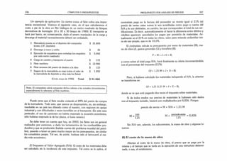 336 CÓMPUTOS Y PRESUPUESTOS
Un ejemplo de aplicación: En ciertos casos, el flete cobra una impor­
tancia excepcional. Veamos el siguiente caso, en el que calcularemos el
costo a pie de la obra en Río Gallegos de un metro cuadrado de bloques
decorativos de hormigón 10 x 30 x 30 (mayo de 1980). El transporte se
hará por barco, en consecuencia, dado el severo manipuleo de la carga y
descarga el material necesariamente deberá ser embalado.
1. Mercadería puesta en el depósito del comprador $
(costo, CIF, depósito)
2. Descarga a mano y estiba $
3. Ejecución de esqueletos para embalaje (un esqueleto $
por cada metro cuadrado)
4. Carga en camión y transporte al puerto $
5. Flete marítimo $
6. Rete terrestre del puerto de destino a la obra $
7. Seguro de la mercadería en viaje (cubre el valor de $
la mercadería de depósito a obra más los fletes)
(Costo mayo de 1980) Total $
Nota: El computista sabrá extrapolar dichos valores a las actuales circunstancias,
especialmente lo referente al flete marítimo.
Puede verse que el flete resulta costando el 89% del precio de compra
de la mercadería. Todo esto, que parece un despropósito, es, sin embargo,
inevitable en un país tan dilatado como el nuestro, con regiones sin apoyo
industrial y con dificultades a veces increíbles en el transporte. (En este caso
particular, el uso de camiones no habría mejorado la ecuación económica;
sólo hubiese mejorado la de los plazos, si fuese verano.)
Se debe tener en cuenta que hoy, en 2003, los fletes son en general
realizados por camiones, y dado los incrementos de los combustibles pro­
ducidos y que se producirán (habida cuenta del problema mundial del petró­
leo), pasarán a tener un peso mucho mayor en los presupuestos, sin olvidar
los consabidos peajes. Tal vez, de existir, hubiese sido el ferrocarril el me­
dio más económico.
El Impuesto al Valor Agregado (IVA): El costo de los materiales debe
ser calculado sin la incidencia de este impuesto. Tal como se lo aplica, el
21.800
35
5.042
172
12.900
115
1.202
41.266
PRESUPUESTO POR ANÁLISIS DE PRECIOS 337
contratista paga en la factura del proveedor un monto igual al 21% del
precio de venta: estas sumas le son acreditadas como pago a cuenta del
IVA y le son debitadas, en cambio, las que correspondan al total de sus cer­
tificaciones. Es decir, automáticamente al hacer la diferencia entre débitos y
créditos aparecen cancelados los pagos por provisión de materiales. Ac­
tualmente es el 21% en todas las obras, salvo para vivienda unifamiliar úni­
ca de uso propio, que es de 10,5%.
El contratista calcula su presupuesto por suma de materiales (M), ma­
no de obra (J), gastos generales (G) y beneficio (B):
P - M + J + G + B,
y como sobre el total paga IVA, hará finalmente su oferta incrementándola
con el porcentaje del impuesto (21%):
0 / = 1,21 (M + J + G + B).
Pero, si hubiera calculado los materiales incluyendo el IVA, la artterior
se transforma en
0 / = 1,21 (1,21 M + J + G + B),
donde se ve que está pagando dos veces el impuesto sobre materiales.
Si de todos modos sus precios de materiales le hubiesen sido dados
con el impuesto incluido, bastará con multiplicarlos por 0,826. Porque:
precio de venta = M + IVA = 1,21 M
M - I° ° M -
- Pipete venta _ q g26
1,21 1.21
Sin IVA van, además, los subcontratos, la mano de obra y algunos in-
sumos.
B) El costo de la m ano de obra
Afectan al costo de la mano de obra, el precio que se paga por la
misma y el tiempo que se tarda en la ejecución de una estructura determi­
nada, o sea, el rendimiento.
 