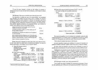 376 CÓMPUTOS Y PRESUPUESTOS
El uso de acero estirado y torcido en frío reduce el consumo a
74 kg/m3; el uso de acero de alto límite de fluencia, conformado, lo reduce
58 kg/m3.
46)Ejemplo: Estructuro completa para obras de pisos (m2
)
Se desarrolla un análisis de costo por partida global, una modalidad
muy difundida para edificios de losa plana, única o múltiple. El cómputo
métrico suministra los datos relativos a volumen de hormigón, peso de la
armadura y superficie de encofrado en contacto con el hormigón (superfi­
cie mojada). En las condiciones corrientes de proyecto, los consumos efec­
tivos estarán ubicados próximos a los siguientes límites, que servirán de
control, para edificios como los del análisis anterior:
espesor promedio (m3de hormigón sobre m2de losa,
medida en proyección horizontal) 18 cm
encofrado (superficie mojada, en m2 de madera por m2
de losa; tablas y tirantes) 1,90 m2
amortización por desgaste de madera (en m2de tabla de
1" por m2de losa) 0,85 m2
hierro redondo dulce (en kilogramos por m2de losa) para
hierro común retorcido en frío y acero conformado puede
tomarse, respectivamente, el 70% y el 55% de este valor. 19 kg
clavos y alambre (en kg por m2de losa) 0,75 kg
Quede claro que el operador no toma estas cifras como datos de cálcu­
lo, sino como datos de control (salvo en estimaciones rápidas). Los datos de
cálculo serán dados, como dijimos, por el cómputo métrico.
I) Datos del cómputo métrico
superficie de losa 2.000 m2
encofrado (superficie mojada) 3.800 m2 (2.000 x1,9 m2
)
hierro redondo, dulce 3 8 1 (2.000 x 19 kg)
hormigón 360 m3 (2.000 x0,18 m)
II) Costo de los materiales
cemento 6 bol/m3x 360 m3x 16 $/bol = $ 34.560
arena (a granel) 0,65 m3
/m 3 x 360 m3x 26 $/m 3 = $ 6.084
canto rodado
(a granel) 0,65 m3
/m 3x 360 m3 x 60$/m 3 = $ 14.040
hierro redondo1 38 tn x 1.680 $/ton = $ 63.840
madera 0,85 m2
/m 2 x 2.000 m2x 20 $/m 2 = $ 34.000
clavos y alambre 0,85 kg/m2x 2.000 m2x 3 $A g = $ 5.100
Total = $ 157.624
1 Referencia 01 2 (como diámetro promedio).
PLANILLAS PARA EL ANÁLISIS DE COSTOS 377
III)Costo de la mano de obra (s/convenio 76/75 - zona A)
(se toman los datos de los análisis anteriores)
oficial:
hormigón 360 msx 1,45 h/m ! = 522 h
armadura 38 tn x 30 h/ton = 1.140 h
encofrado 3.800 m2x 1,60 h/m 2 = 6.080 h
= 7.742 h
Subtotal = 7.742 h x 2,25 $/h = $17.420
ayudante:
hormigón 360 mJ x 4,20 h/m J = 1.512 h
armadura 38 tn x 45 h/ton = 1.710 h
encofrado 3.800 nrf x lh/m~’ = 3.800 h
= 7.022 h
Subtotal = 7.782 h x 2,00 $/h = $ 14.044
Costo-costo total = $ 189.088
Por razones tipográficas no se ha indicado las cantidades totales de cada
material (necesarias en la práctica para el cumplimiento del punto I) y II) del
capítulo 19, Presupuesto por análisis de costo). Precios de junio de 2003.
Se ve cómo la madera interviene en dos formas:
a) como superficie mojada para establecer el consumo de jornales y el
pedido de madera al almacén, habida cuenta de sus usos y el plan de trabajo;
b) como costo de material en que sólo se ha computado la merma o
pérdida para la amortización. El costo del encofrado alcanza al 25% del total.
Verifiquemos el consumo de mano de obra en horas de oficial equiva­
lente: (7.742 h + 7.022 h) / 1,097 = 13.459 h. Dividido este número por
la superficie de la losa tenemos (13.459 h / 2000 m2
) = 6,73 h/m2
. Efec­
tivamente se admite que para obras de pisos (casas de departamentos, es­
critorios, etc.), la totalidad de la mano de obra de oficiales de todas las es­
pecialidades (carpinteros, armadores, etc.) y ayudantes equivale aproxima­
damente a 7 horas de oficial por metro cuadrado.
47) Hormigón armado, para obras generales (m3
)
En el cuadro que sigue se detallan los consumos de materiales y mano
de obra aplicados por la Dirección de Arquitectura del MOP. Todos los da-
 