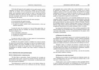424 CÓMPUTOS Y PRESUPUESTOS
Si el costo del equipo ha sido cargado como un gasto general, será re­
cuperado a lo largo de toda la construcción y saldado con la última certifi­
cación. Si. en cambio, se lo ha incorporado al costo del ítem correspon­
diente, será recuperado cuando este ítem se cobre y si éste fuese uno de
los primeros rubros de la obra (por ejemplo, excavación u hormigón arma­
do) será recuperado prácticamente de inmediato, con todas las ventajas
financieras que ello supone.
El costo de equipo se forma por suma de varios conceptos:
a) la amortización del capital invertido;
b) los intereses del capital no amortizado;
c) los gastos de seguro, patente anual, almacenamiento y otros que
pudieran equipararse.
La suma de estos tres conceptos es lo que se llama gastos fijos, no
porque lo sean (en rigor son variables), sino porque se producen siempre,
funcione la máquina o no.
d) los combustibles y lubricantes;
e) los gastos de mantenimiento y repuestos;
f) el personal necesario.
La suma de estos tres últimos se llama gastos de funcionamiento,
pues sólo ocurren cuando la máquina opera.
El objeto de este capítulo consiste en establecer los modos de cálculo
de cada uno de esos términos, para luego ver cómo se los traslada al costo.
Veremos además, otros gastos atribuibles al equipo, pero que no encua­
dran dentro del concepto de los gastos fijos ni de funcionamiento, y de­
sarrollaremos un ejemplo complejo, para mejor mostrar la mecánica de
aplicación.
22.2. CÁLCULO D E LOS GASTOS FIJOS
22.2.1. D e p r e c ia c ió n y a m o r tiz a c ió n
"Un bien físico es perecedero. Desde el momento de su puesta en
servicio hasta el de su retiro, transcurre un período de tiempo, llamado vida
útil, durante el cual pierde, paulatina o bruscamente, su aptitud para servir
al fin para el que fue habilitado".
“Esta disminución de aptitud tiene origen en dos distintos órdenes de
fenómenos, relacionados unos con sus condiciones de ente físico -formado
ANÁLISIS DEL COSTO DEL EQUIPO 425
por materiales más o menos nobles, más o menos duraderos- y otros con
la aparición de unidades nuevas, concebidas de acuerdo con un criterio
moderno, capaces no sólo de un mejor servicio, sino también de un mayor
rendimiento económico. La pérdida de aptitudes se traduce en una pérdida
de valor -brusca o paulatina, parcial o total- y es de tal naturaleza que no
puede ser recuperada con gastos de mantenimiento”.
“Se la llama depreciación y es la inevitable pérdida de valor que se in­
crementa a pesar de los prudentes gastos de mantenimiento y que sólo
puede recuperarse mediante el reemplazo de las unidades depreciadas
por nuevas, al final de sus vidas de servicio ". (Mano E. Chandías. Tasación
de Inmuebles Urbanos, Librería y Editorial Alsina; el texto en cursiva es de
Martson v Agg) Afecta a todos los bienes físicos, es ineluctable e irreversible y
los gastos de mantenimiento sólo pueden postergar el retiro, no evitarlo.
Las causas de la depreciación son varias y podemos agruparlas en dos
series de hechos: los de naturaleza física v los de naturaleza funcional, cada
una de las cuales admite, a su vez, un ordenamiento en tres grupos, como
se muestra a continuación:
a) Razones de orden físico
Deterioro: sus principales agentes son los elementos agresivos del me­
dio ambiente (humedad, colonias biológicas, vapores y desechos industriales,
aire marino, etc.) con su secuela de oxidación de metales, corrosión de mor­
teros y hormigones, pudrición de maderas, etc. El deterioro afecta a las má­
quinas, aun cuando no funcionen y aumenta más con la edad que con el uso.
Desgaste: afecta a la máquina que funciona v aumenta más con el
uso que con la edad: depende del comportamiento mecánico de la máqui­
na, mejor dicho de sus piezas, ante las vibraciones, rozamientos, impactos,
cambios de temperatura debidos al funcionamiento, etc.
Avería repentina: destrucción total del bien, o de una de sus partes,
por vicio oculto, accidente o desastre.
b) Razones de orden funciona l
Obsolescencia: se refiere a la competencia con máquinas nuevas, me­
jores, tecnológicamente más avanzadas, capaces de producir más o a me­
nor costo, o ambas cosas a la vez.
Inadecuación: ocurre cuando la máquina no tiene capacidad suficien­
te para el servicio (por ejemplo, una hormigonera de 10 m3
/h para una
planta de fabricación de bloques que necesita mínimamente 15 m3
/h).
 