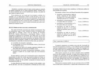 426 CÓMPUTOS Y PRESUPUESTOS
Anulación: se produce cuando el mismo servicio puede ser prestado
en mejores condiciones por un equipo totalmente distinto. También cuan­
do cesa el suministro de un modo insalvable (por ejemplo, una planta de
gas, cuando se agota la fuente).
Se ve entonces que -por causas que le son propias o extrañas, fun­
cionando o no- la depreciación conduce al retiro del bien y que en ese
momento el capital representado por él, se ha desvanecido. De ahí la nece­
sidad de la amortización, que es el artificio mediante el cual aquella pérdi­
da se va trasladando al costo -al precio de venta, en definitiva- con lo cual,
en el momento del retiro, se tiene el capital reconstruido para poder reem­
plazarlo por máquinas nuevas.
2 2 .2 .2 . Fó r m u l a s p a r a c a l c u l a r la a m o r t iz a c ió n
Son varias las fórmulas propuestas para calcular la amortización. Para
su conocimiento, origen y crítica, remitimos al lector a la literatura perti­
nente (Mario E. Chandías, Tercer curso de Tasación de Inmuebles
SO.TA.VE., Caracas; Depreciación y amortización, México, y Curso
Avangado de Engenharia de Aualiagoes, San Pablo), pero no sin antes
señalar que posiblemente en cada una de ellas se encuentre alguna razón
valedera de subsistencia (hay razones impositivas, por ejemplo, y sobre todo
razones de política empresaria, variables con cada situación). En este texto
nos limitaremos a desarrollar el método de la línea recta, por mérito de:
a) su sencillez, de concepción y aplicación;
b) su universalidad: es el de uso más difundido, dentro y fuera del país
en el cálculo de costos,
c) su tolerancia por parte de los grandes organismos dedicados a la
obra pública (Dirección Nacional de Vialidad y otras);
d) la circunstancia de producir amortizaciones anticipadas, es decir,
recupera el capital con una rapidez mayor que la del fenómeno
mismo.
En este método se supone que la amortización anual es directamente
proporcional a la edad. Así, un bien cuya vida útil se estime en 10 años, se
depreciará anualmente en un 10%, y debe ser amortizado con ese mismo
porcentaje; a 12 años de vida probable, corresponde un doceavo anual de
amortización (8,33%), etc.
La única dificultad del método está en estimar la vida probable o vida
útil de cada bien, pero ésta es precisamente la dificultad que tienen todos
ANÁLISIS DEA COSTO DEL EQUIPO 427
los métodos. Sobre la base de datos estadísticos, los fabricantes publican la
vida probable de sus equipos.
Por ejemplo, la Power Crane and Showel Association da las siguientes:
• excavadoras, retroexcavadoras. baldes de
arrastre, cucharones de valva (cualquier
tipo desde 3/8 a 3/4 yardas cúbicas de
capacidad), grúas de 2.5 a 5 toneladas
• excavadoras y retroexcavadoras de 1 a
1.5 yardas cúbicas de capacidad
• excavadoras y retroexcavadoras de 2 a
2.5 yardas cúbicas de capacidad
• excavadoras con balde de arrastre o
cucharón de valva de 1 a 1.5 yardas
cúbicas de capacidad; grúas de 10 a 15
toneladas
• excavadoras con balde de arrastre o
cucharón de valva de 2 a 2.5 yardas
cúbicas de capacidad; grúas de 20 to­
neladas o más 12 años o 24.000 horas
Nota: 1 yarda cúbica: 0,76455 m
En general, actualmente se considera como vida útil, el promedio de
horas de funcionamiento económico, v como utilización anual, el promedio
anual que estadísticamente se considera para el equipo. En el ejemplo cita­
do arriba puede verse una actividad anual prevista media de 2.000 horas,
que es el número más regular y universalmente empleado.
Debe tenerse conciencia de que tanto la duración como la actividad
anual, son cifras variables y aleatorias: un equipo vial se deprecia más si se
lo destina a la construcción de una obra específica que a trabajos de con­
servación: la trailla mecánica se deprecia menos que el tractor que la arras­
tra, el motor eléctrico dura más que el de explosión; en la Argentina, la
obsolescencia ha sido, hasta ahora, mucho menos importante que en los
Estados Unidos, etc.
Debe tenerse conciencia también, de que si se toma la base de 2.000
horas anuales para la depreciación, el plantel debe necesariamente traba­
5 años o 10.000 horas
6 años o 12.000 horas
8 años o 16 000 horas
9 años o 18.000 horas
 