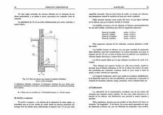 54 CÓMPUTOS Y PRESUPUESTOS
En esta regla coinciden las normas oficiales con el cómputo de las
obras particulares, y se aplica a muros ejecutados con cualquier clase de
material.
La albañilería de 15 cm se mide indistintamente por metro cuadrado o
metro cúbico.
Fig. 3.2. Muro de sótano que muestra la aislación hidráulica
(muro contra terraplén).
1) Aislamiento hidrófugo s/panderete; 2) Aislamiento hidrófugo del muro (doble capa);
3) Aislamiento hidrófugo s/contrapiso; 4) Pared ladrillo a panderete; 5) Aislamiento hidrófugo
cierre superior.
h = Altura que se considera; z = Profundidad zapata; c = Ancho zapata.
d) Ancho o espesor
El ancho o espesor, a los efectos de la aplicación de estas reglas, se
entenderá que es el que resulta de medir desde los plomos exteriores del
revoque fino de ambas caras, adicionando al espesor real 1,5 cm por cada
ALBAÑILERÍA 55
superficie revocada. Hay en esta forma de medir, un exceso de volumen,
que desaparece cuando la medición se hace por metro cuadrado.
Debe tomarse siempre como ancho del muro, el que figure indicado
en los planos, que ya se supone incluido el revoque.
Los ladrillos comunes y los de máquina se fabrican aproximadamente
de una sola medida, tomándose para ellos los siguientes espesores;
Pared de V
feladrillo ancho = 0,15 m
Pared de 1 ladrillo ancho = 0,30 m
Pared de V/2 ladrillo ancho = 0,45 m
Pared de 2 ladrillos ancho = 0,60 m
Para espesores mayores de los indicados, conviene ajustarse a medi­
das reales.
Los ladrillos .huecos se fabrican con una gran variedad de espesores;
debe admitirse, para dar cumplimiento a la norma enunciada, que para un
espesor real de 12 cm, se tiene el límite entre la medición por superficie y
volumen (según disminuya o supere dicho espesor).
La altura queda fijada por la que indiquen los planos de corte y fa­
chadas.
Para tabiques que separen locales con cielo raso armado, puede su­
ponerse que el tabique sobrepasa en 20 cm la altura del mismo. En pare­
des rematadas por mojinetes, conviene medir el muro hasta la base de
aquél y a éste, tomarlo por separado.
La longitud, finalmente, será la que resulte de considerar detalladamen­
te el desarrollo total de la obra de albañilería, sin despreciar ni descuidar el
cómputo de mochetas, placares, cargas, parapetos, cercos, tabiques bajos, etc.
e) Cubicación
La cubicación de la mampostería constituye una de las partes del
cómputo que requiere mayor cuidado. En este caso, debe buscarse en el
estudio de los planos, una distribución que permita la mayor rapidez y
claridad.
Debe respetarse, siempre que sea posible, la idea directriz de hacer un
cómputo “de longitudes”. A tal efecto, los muros serán agrupados en igua­
les espesores y alturas; así, una vez obtenidas las longitudes -que constitu­
 