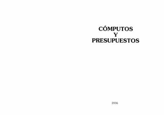 CÓMPUTOS
Y
PRESUPUESTOS
2006
 