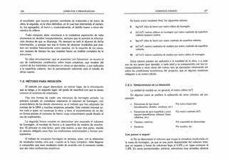 126 COMPUTOS Y PRESUPUESTOS
el encofrado, que insume grandes cantidades de materiales y de mano de
obra; la segunda, es la obra definitiva, en la cual han intervenido el cemen­
to, los agregados, el hierro y ocasionalmente, el ladrillo hueco u otros ele­
mentos de relleno.
Todo cómputo debe orientarse a la cuidadosa separación de tales
elementos en detalles independientes, siempre que lo permita la informa­
ción técnica de que se disponga. No siempre se está al alcance de dicha
información, y aunque sea esa la forma de alcanzar resultados que pue­
dan ser tenidos francamente como exactos, en la mayoría de los casos,
son razones de tiempo las que impiden hacer un análisis completo de la
estructura.
En tales circunstancias -que se presentan con frecuencia- se recurre al
uso de coeficientes establecidos sobre bases empíricas, que resultan del
control de los materiales empleados en obras ya ejecutadas, y que aplicados
a la superficie cubierta, dan la aproximación suficiente para el estudio de
obras nuevas.
7.2. MÉTODO PARA MEDICIÓN
El método por seguir dependerá, en primer lugar, de la información
que se tenga, y en segundo lugar, del grado de exactitud con que se desee
conocer el consumo de materiales.
Hay dos formas de medir una estructura de hormigón armado. La
primera consiste en considerar solamente el volumen de hormigón, con
prescindencia de los demás elementos: es el método que han adoptado las
normas de la DNA y muchas empresas privadas. Este método interesa so­
bre todo a quien no construye la obra, y tiene el inconveniente de no dar
en forma precisa el consumo de hierro, cuyo conocimiento queda librado al
uso de coeficientes.
La segunda forma consiste en determinar por separado el volumen
de hormigón, el tonelaje de hierro y la superficie de madera de encofra­
dos. El proceso es más lento, pero más exacto, y por otra parte, resulta
el camino obligado para fijar los coeficientes mencionados y formar pre­
supuestos.
El trabajo de computar hormigón no termina, pues, con la obtención
de resultados totales, sino que -cuando se lo hace completo- debe llegarse
a comprobar que esos resultados estén de acuerdo con el consumo medio
que dan tales coeficientes empíricos.
HORMIGÓN ARMADO 127
Se busca como resultado final, los siguientes valores:
E (kg/m3
): kilos de hierro por metro cúbico de hormigón;
d (m3/m 2
): metros cúbicos de hormigón por metro cuadrado de superficie
cubierta (espesor medio);
e (kg/m2
): kilos de hierro por metro cuadrado de superficie cubierta;
m (mVm2
): metros cuadrados de madera por metro cuadrado de superficie
cubierta;
M (m2/m 3
): metros cuadrados de madera por metro cúbico de hormigón.
Estos valores pueden ser aplicados a la totalidad de la obra, o a cada
una de sus partes (por ejemplo, a cada piso) y su comparación con los co­
rrespondientes a otras obras del mismo tipo ya ejecutadas informando así
sobre las condiciones económicas del proyecto, que en algunas ocasiones
obligarán a un nuevo cálculo.
7.2.1. O p e r a tiv id a d d e l a m e d ic ió n
La unidad de medida es, en general, el metro cúbico (mJ).
En algunos casos se prefiere la aplicación de otros criterios; así por
ejemplo:
• Estmcturas de tipo lineal
(encadenados, dinteles, cordones, etc.)
, • Estructuras de gran superficie y poco
espesor (membranas, tabiques, losas,
cubiertas, etc.)
• Tanques, cisternas
• Escaleras
Los pasos a seguir
a) No se descontará el volumen que ocupa la armadura involucrada en
la masa de hormigón, ya que es una parte despreciable del volumen total,
que en zapatas y bases de columnas llega al 0,6% y en vigas comunes al
1,8%. En casos excepcionales, pórticos, estructuras muy armadas, alcanza
Por metro lineal (mi);
Por metro cuadrado (m2
);
Por capacidad de almacenaje;
Por escalón, etc.
 