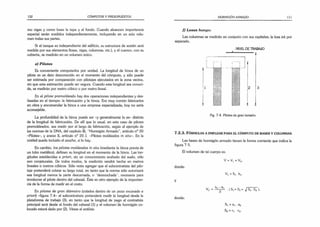 132 CÓMPUTOS Y PRESUPUESTOS
mo vigas y como losas la tapa y el fondo. Cuando alcancen importancia
especial serán medidos independientemente, incluyendo en un solo volu­
men todas sus partes.
Si el tanque es independiente del edificio, su estructura de sostén será
medida por sus elementos (losas, vigas, columnas, etc.), y el cuenco, con su
cubierta, se medirán en un volumen único.
e) Pilotes
Es conveniente computarlos por unidad. La longitud de hinca de un
pilote es un dato desconocido en el momento del cómputo, y sólo puede
ser estimada por comparación con pilotajes ejecutados en la zona vecina,
sin que esta estimación pueda ser segura. Cuando esta longitud sea conoci­
da, se medirán por metro cúbico o por metro lineal.
En el pilote premoldeado hay dos operaciones independientes y des­
fasadas en el tiempo: la fabricación y la hinca. Era muy común fabricarlos
en obra y encomendar la hinca a una empresa especializada; hoy no sería
aconsejable.
La profundidad de la hinca puede ser -y generalmente lo es- distinta
de la longitud de fabricación. De allí que lo usual, en este caso de pilotes
premoldeados, sea medir por el largo de fabricación, según el ejemplo de
las normas de la DNA, del capítulo III, "Hormigón Armado”, artículo n° 20
-Pilotes-, y anexo II, artículo n° 20.1. -Pilotes moldeados in situ-. En la
unidad queda incluido el azuche, si lo hay.
En cambio, ¡os pilotes moldeados in situ (mediante la hinca previa de
un tubo metálico), definen su longitud en el momento de la hinca. Las lon­
gitudes establecidas a priori, sin un conocimiento acabado del suelo, sólo
son conjeturales. De todos modos, la medición vendrá hecha en metros
lineales o metros cúbicos. Sólo resta agregar que el subcontratista del pilo­
taje pretenderá cobrar su largo total, en tanto que la norma sólo autorizará
esa longitud menos la parte descarnada, o 'desmochada”, necesaria para
involucrar el pilote dentro del cabezal. Éste es otro ejemplo de la importan­
cia de la forma de medir en el costo.
En pilotes de gran diámetro (colados dentro de un pozo excavado a
priori) -figura 7.4- el subcontratista pretenderá medir la longitud desde la
plataforma de trabajo (3), en tanto que la longitud de pago al contratista
principal será desde el fondo del cabezal (1) y el volumen "de hormigón co­
locado estará dado por (2). Véase el análisis.
HORMIGÓN ARMADO 133
f ) Losas hongo:
Las columnas se medirán en conjunto con sus capiteles; la losa irá por
separado.
-NIVEL DE TRABAJO
f e
T
Fig. 7.4. Filotes de gran tamaño.
7.2.3. F ó r m u la s a e m p le a r p a r a e l c ó m p u to d e b a s e s y c o lu m n a s
Las bases de hormigón armado tienen la forma corriente que indica la
figura 7 5.
El volumen de tal cuerpo es:
V = V, +V2,
donde:
V, - S ,.b It
V2 - .[S, + S2+ / V S 7 l .
donde:
Sj = c
lj .
S2= c, c2
.
 