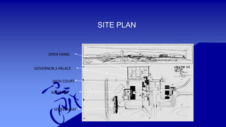SITE PLAN 
OPEN HAND 
GOVERNOR,S PALACE 
HIGH COURT 
ASSEMBLY 
SECRETARIAT 
 