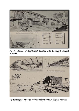 Fig 9; Design of Residential Housing with Courtyard- Mayer&
Nowicki
Fig 10; Proposed Design for Assembly Building; Mayer& Nowicki
 