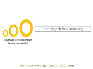 Chandigarh Bus branding
visit us www.organizedoutdoor.com
 