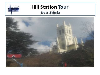 Hill Station Tour
Near Shimla
 