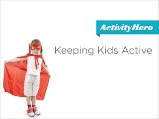 Keeping Kids Active
 