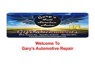 Welcome To
Gary’s Automotive Repair
 