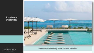 Excellence
Oyster Bay
5 Beachfront Swimming Pools + 1 Roof Top Pool
 