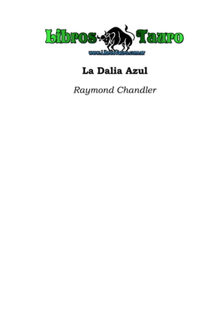 La Dalia Azul
Raymond Chandler
 