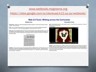www.webtools.msgreene.org
https://sites.google.com/a/clovisusd.k12.ca.us/webtools/

 