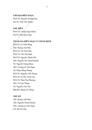 2
CHỈ ĐẠO BIÊN SOẠN
PGS.TS. Nguyễn Trường Sơn
GS.TS. Trần Văn Thuấn
CHỦ BIÊN
PGS.TS. Lương Ngọc Khuê
GS.TS. Ngô Quý Châu
THAM GIA BIÊN SOẠN VÀ THẨM ĐỊNH
PGS.TS. Lê Tiến Dũng
ThS. Hoàng Anh Đức
PGS.TS. Vũ Văn Giáp
PGS.TS. Chu Thị Hạnh
PGS.TS. Nguyễn Thanh Hồi
ThS. Nguyễn Thị Thanh Huyền
TS. Nguyễn Trọng Khoa
ThS. Trương Lê Vân Ngọc
TS. Phạm Hồng Nhung
PGS.TS. Nguyễn Viết Nhung
PGS.TS. Lê Thị Tuyết Lan
PGS.TS. Phan Thu Phương
ThS. Vũ Văn Thành
TS. Nguyễn Văn Thọ
BSCKII. Đặng Vũ Thông
THƯ KÝ
ThS. Hoàng Anh Đức
ThS. Nguyễn Thanh Huyền
ThS. Trương Lê Vân Ngọc
CN. Đỗ Thị Thư
n
g
o
c
t
l
v
.
k
c
b
_
T
r
u
o
n
g
L
e
V
a
n
N
g
o
c
_
2
7
/
1
0
/
2
0
2
3
1
8
:
0
7
:
3
4
 