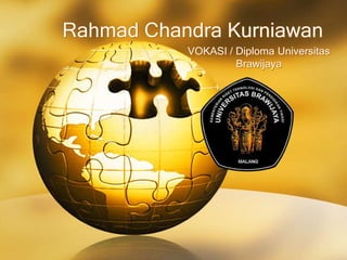 Rahmad Chandra Kurniawan
VOKASI / Diploma Universitas
Brawijaya
 