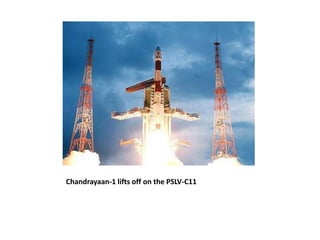 Chandrayaan-1 lifts off on the PSLV-C11
 